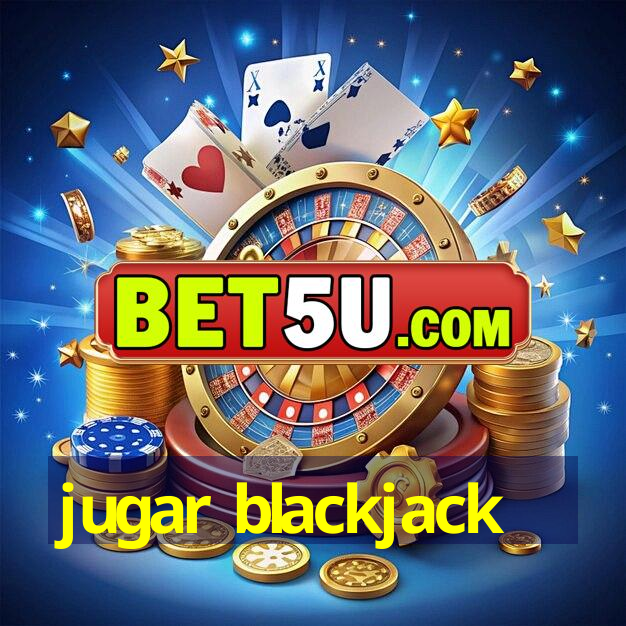 jugar blackjack